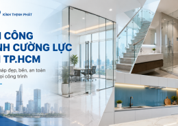 Thi Công Kính Cường Lực Trọn Gói Tại TP.HCM – Đẹp, Bền, An Toàn